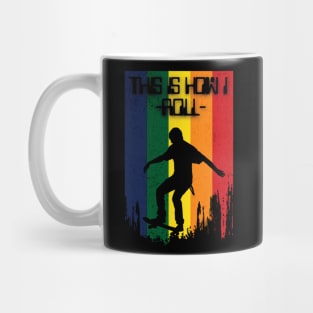 this is how I roll, skateboard now Mug